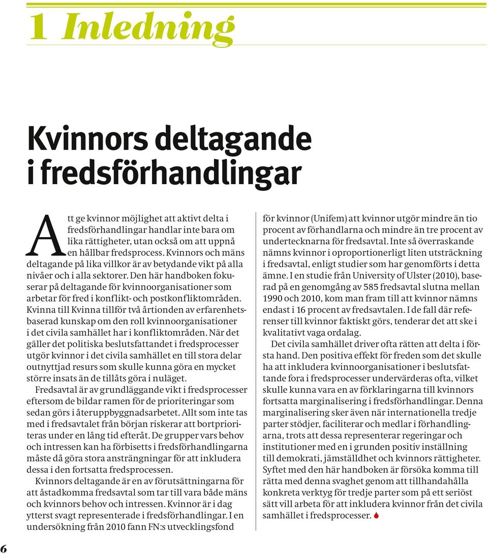 Den här handboken fokuserar på deltagande för kvinnoorganisationer som arbetar för fred i konflikt- och postkonfliktområden.