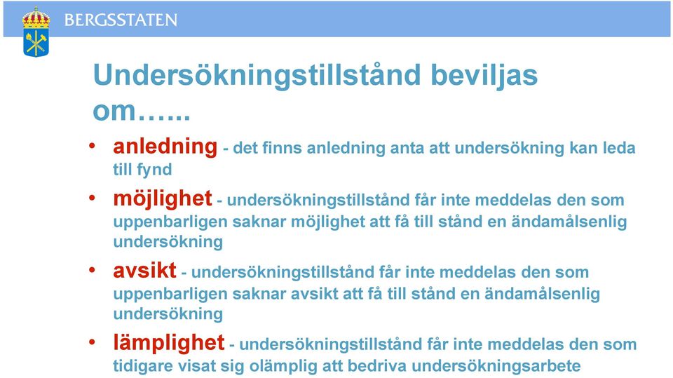 meddelas den som uppenbarligen saknar möjlighet att få till stånd en ändamålsenlig undersökning avsikt -