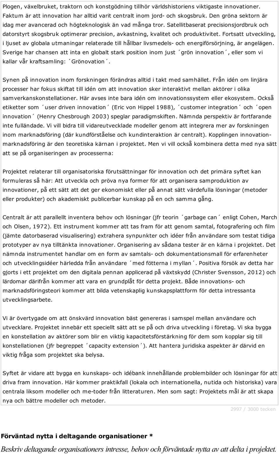 Fortsatt utveckling, i ljuset av globala utmaningar relaterade till hållbar livsmedels- och energiförsörjning, är angelägen.