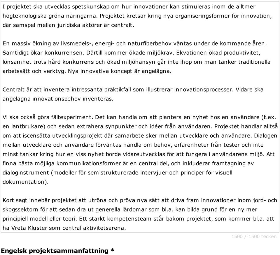 En massiv ökning av livsmedels-, energi- och naturfiberbehov väntas under de kommande åren. Samtidigt ökar konkurrensen. Därtill kommer ökade miljökrav.