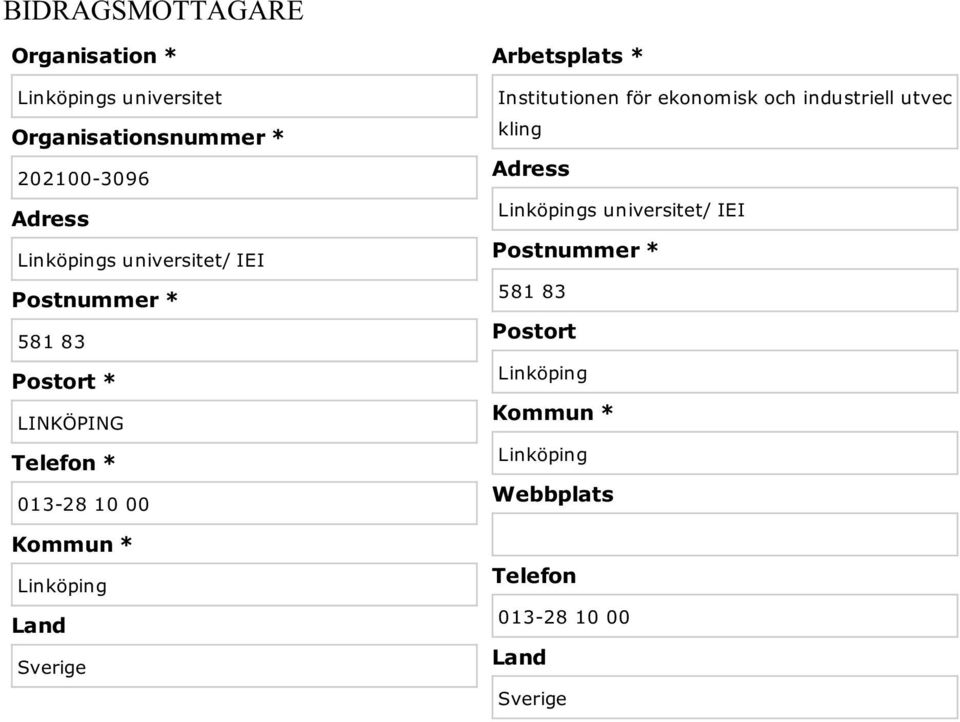 Linköping Land Sverige Arbetsplats * Institutionen för ekonomisk och industriell utvec kling Adress