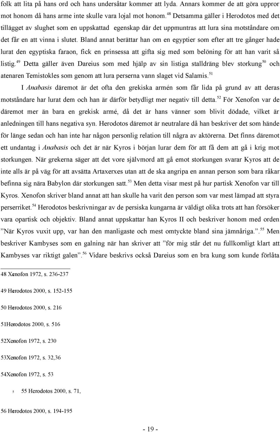 Bland annat berättar han om en egyptier som efter att tre gånger hade lurat den egyptiska faraon, fick en prinsessa att gifta sig med som belöning för att han varit så listig.