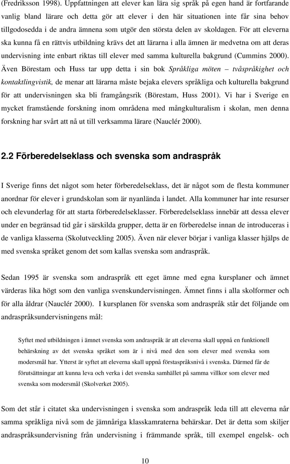 utgör den största delen av skoldagen.