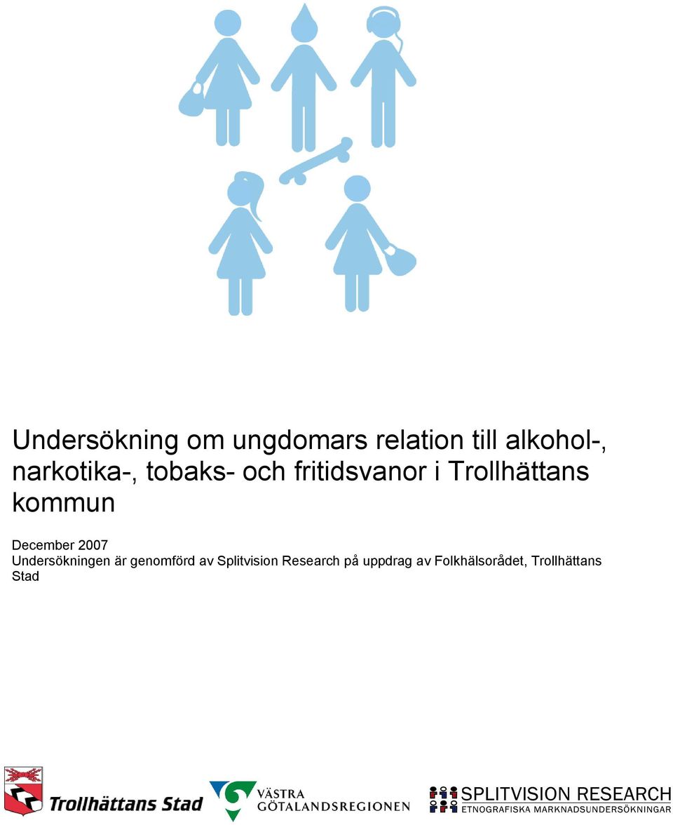 ANT-undersökning 2007 December 2007 Undersökningen är genomförd