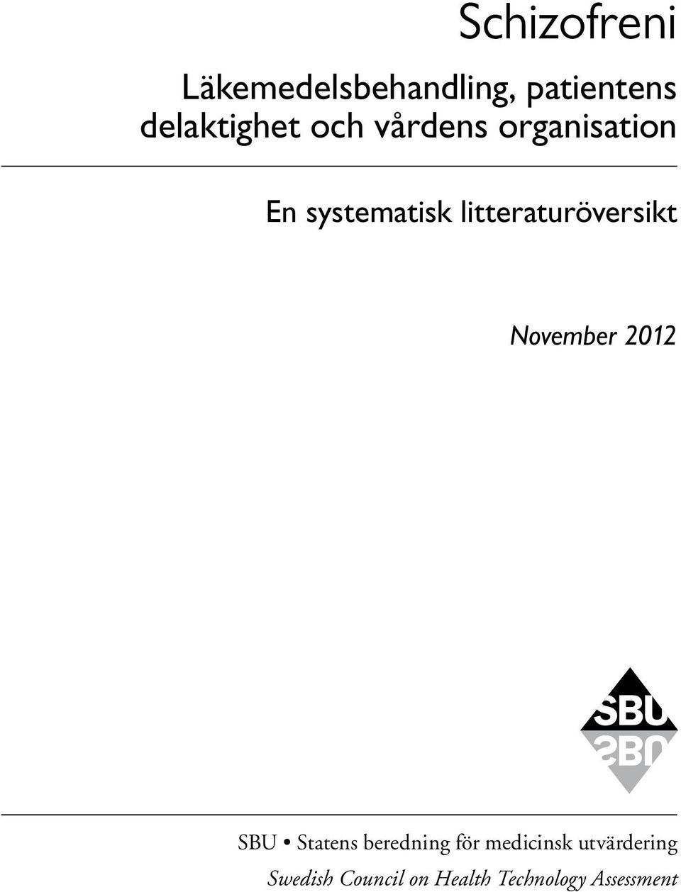 litteraturöversikt November 2012 SBU Statens beredning