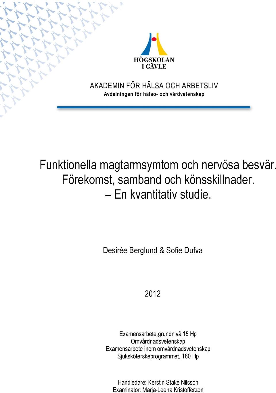 Desirée Berglund & Sofie Dufva 2012 Examensarbete,grundnivå,15 Hp