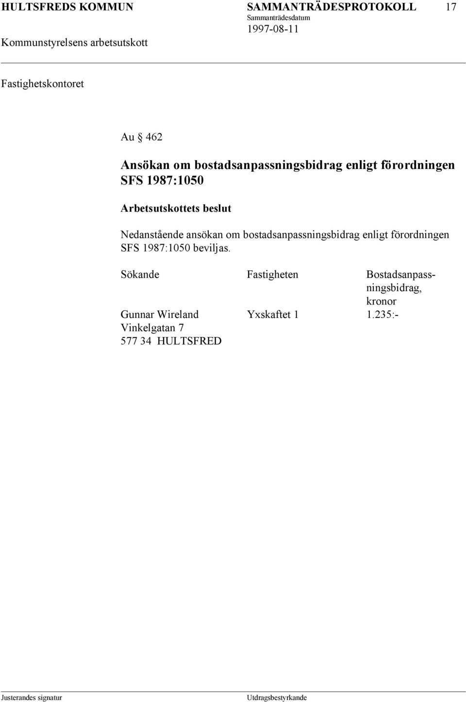 bostadsanpassningsbidrag enligt förordningen SFS 1987:1050 beviljas.