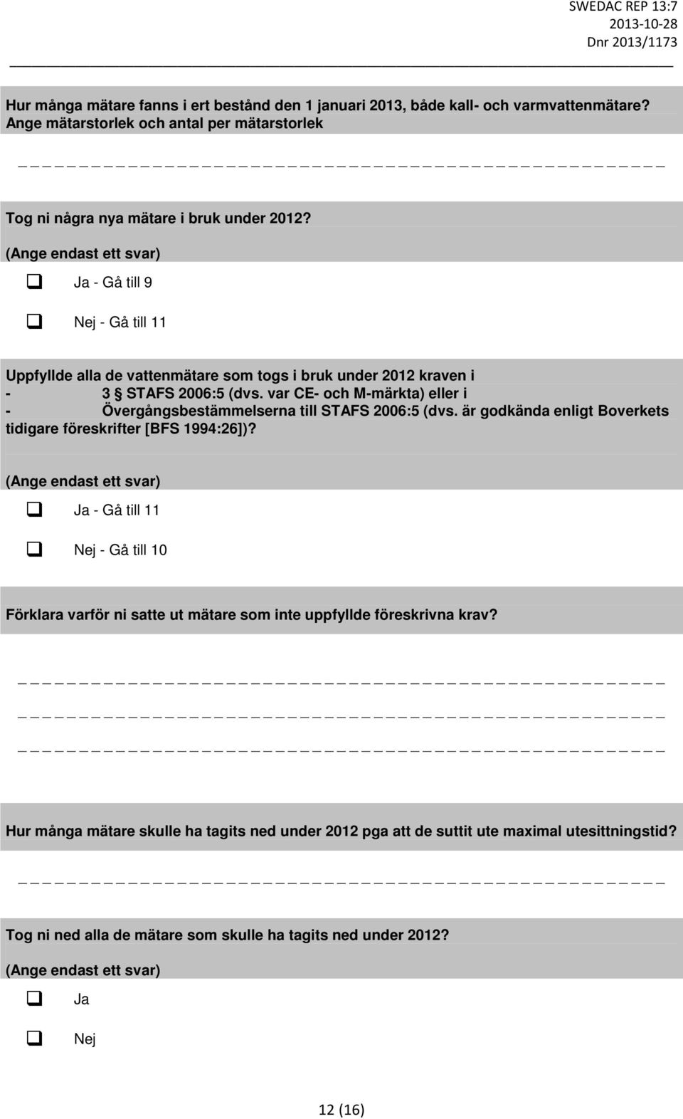 var CE- och M-märkta) eller i - Övergångsbestämmelserna till STAFS 2006:5 (dvs. är godkända enligt Boverkets tidigare föreskrifter [BFS 1994:26])?