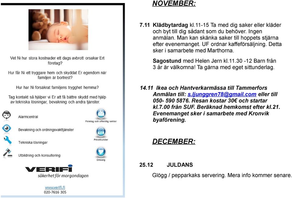 30-12 Barn från 3 år är välkomna! Ta gärna med eget sittunderlag. 14.11 Ikea och Hantverkarmässa till Tammerfors Anmälan till: s.ljunggren78@gmail.