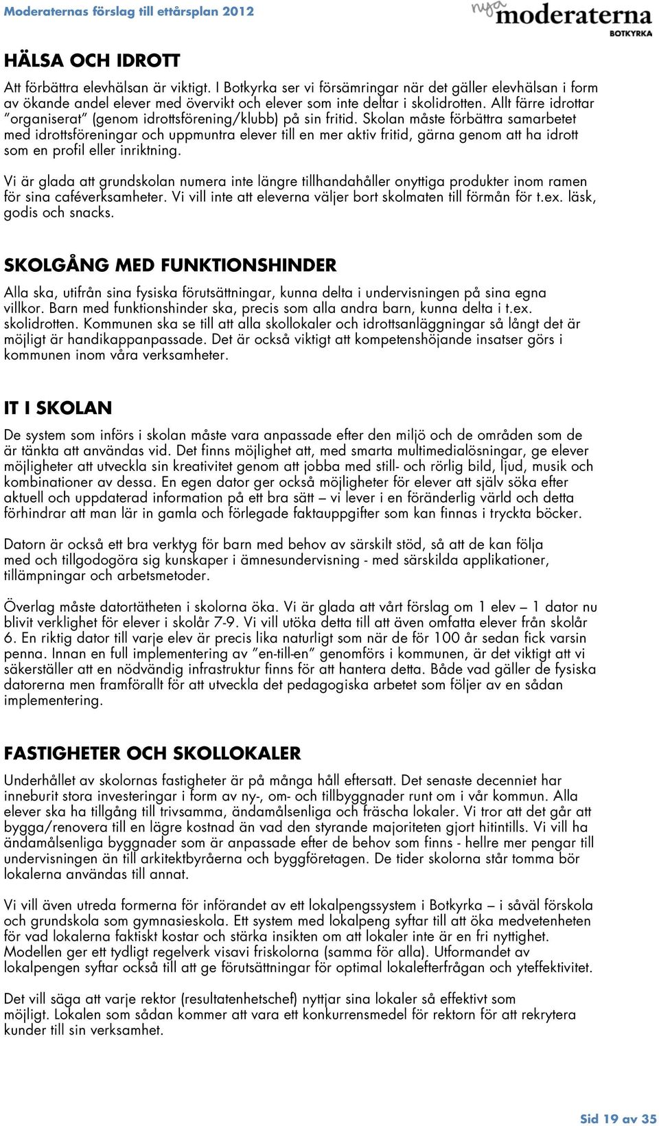Allt färre idrottar organiserat (genom idrottsförening/klubb) på sin fritid.