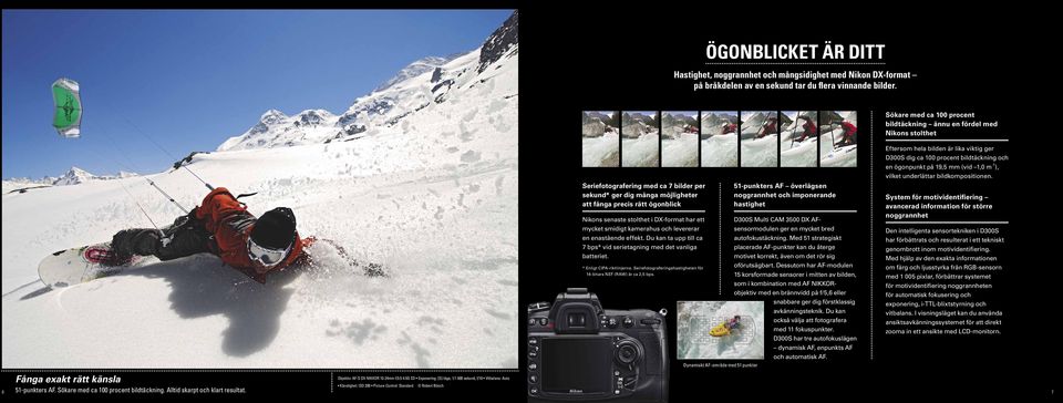 överlägsen noggrannhet och imponerande hastighet Nikons senaste stolthet i DX-format har ett D300S Multi CAM 3500 DX AFsensormodulen ger en mycket bred mycket smidigt kamerahus och levererar en