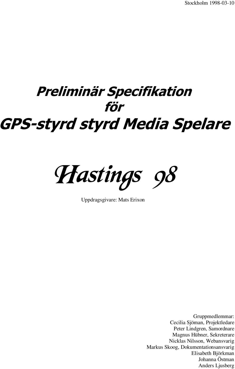 Projektledare Peter Lindgren, Samordnare Magnus Hübner, Sekreterare Nicklas