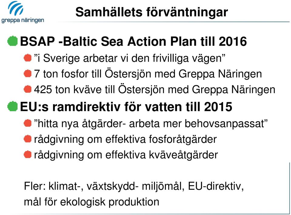 ramdirektiv för vatten till 2015 hitta nya åtgärder- arbeta mer behovsanpassat rådgivning om effektiva