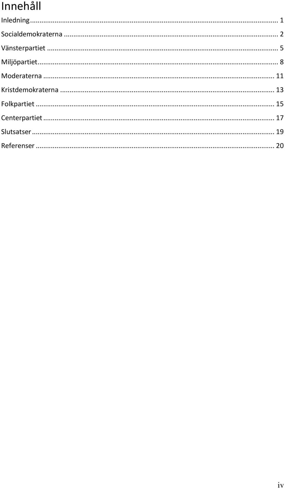 .. 8 Moderaterna... 11 Kristdemokraterna.