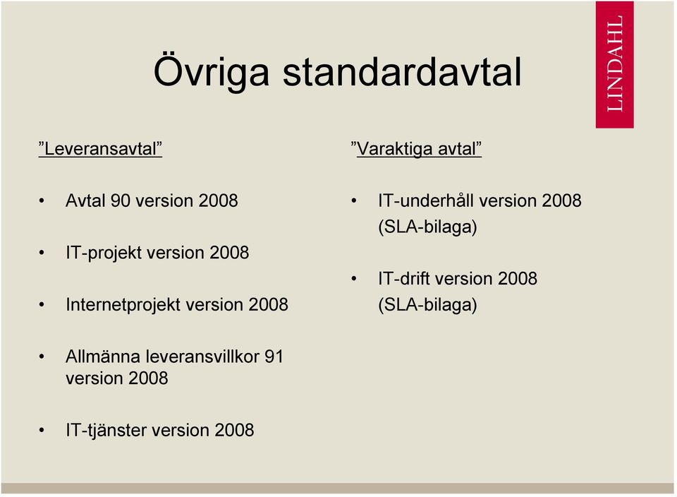 IT-underhåll version 2008 (SLA-bilaga) IT-drift version 2008