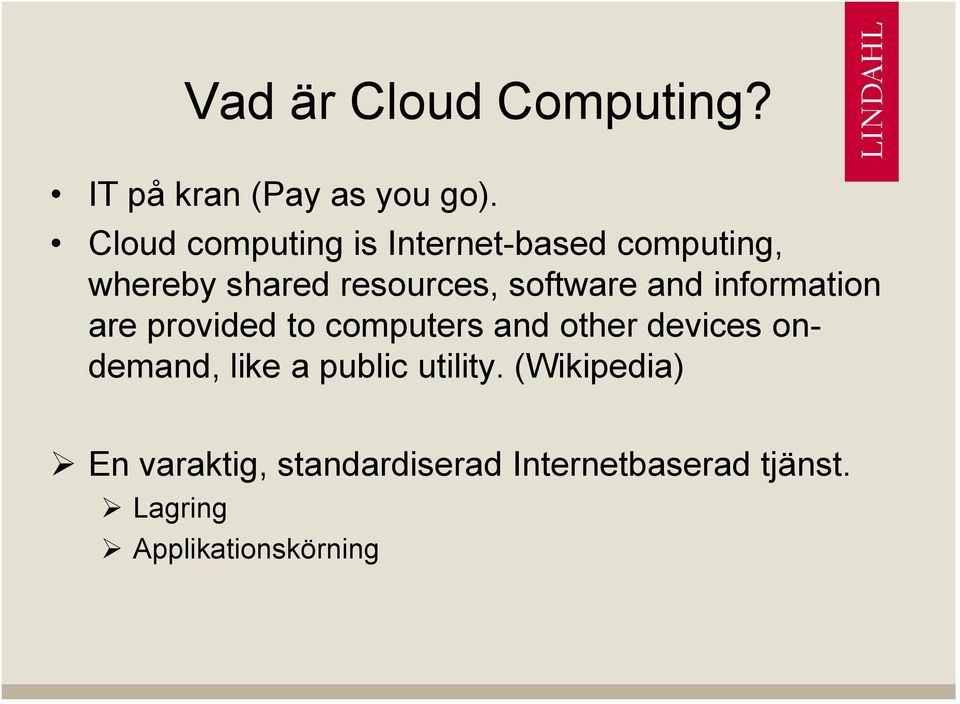 software and information are provided to computers and other devices ondemand,