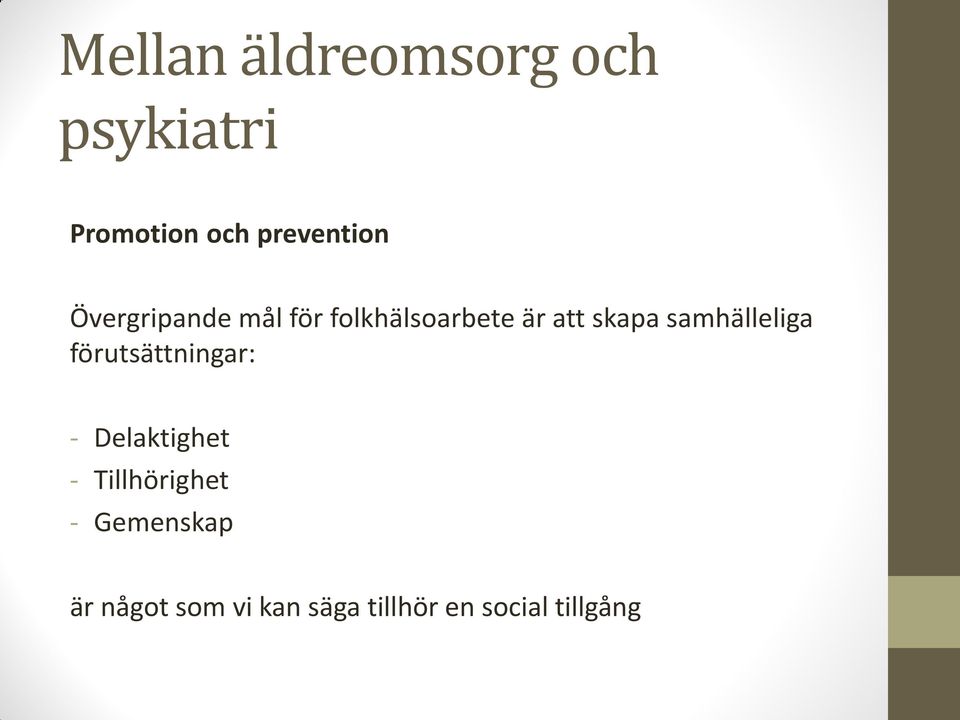 förutsättningar: - Delaktighet - Tillhörighet -