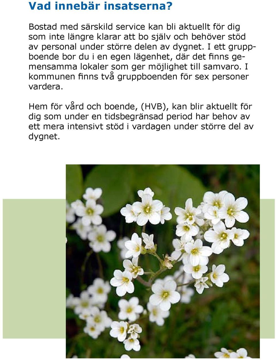 större delen av dygnet.