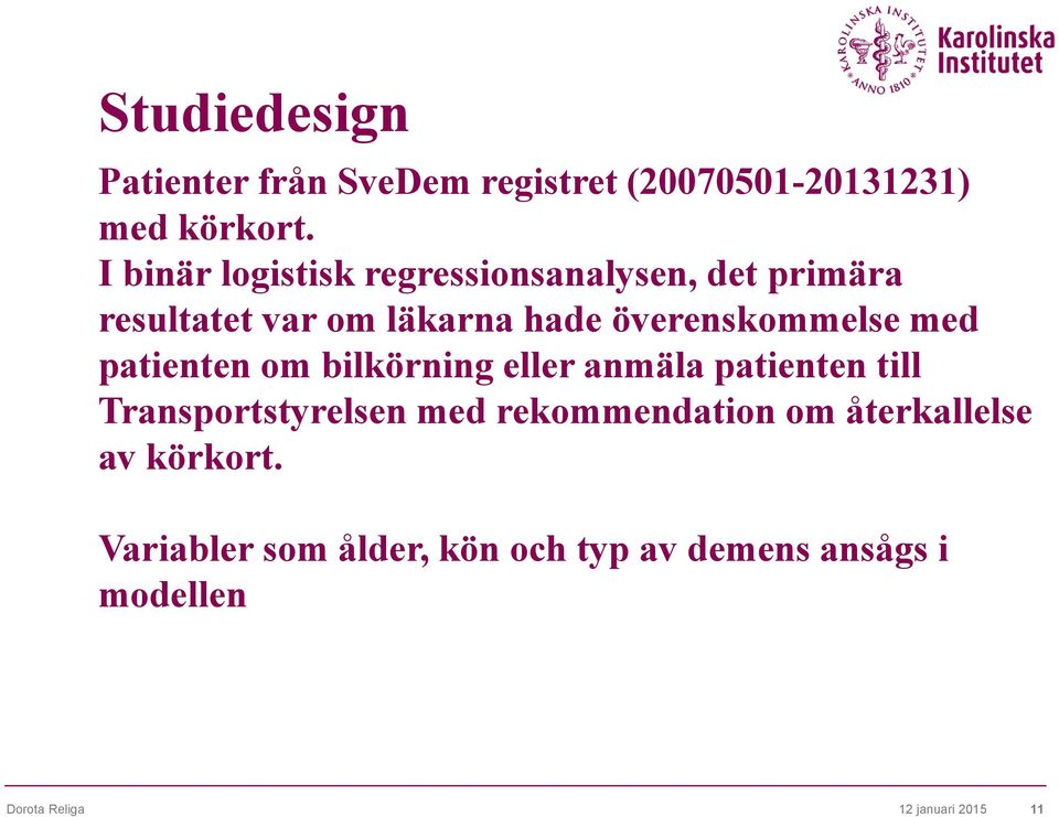 med patienten om bilkörning eller anmäla patienten till Transportstyrelsen med rekommendation om