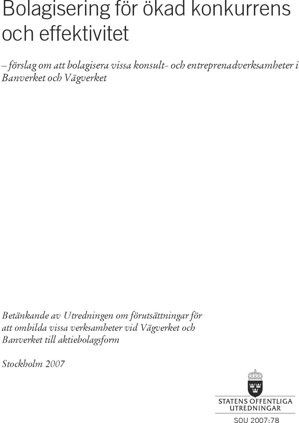 Vägverket Betänkande av Utredningen om förutsättningar för att ombilda