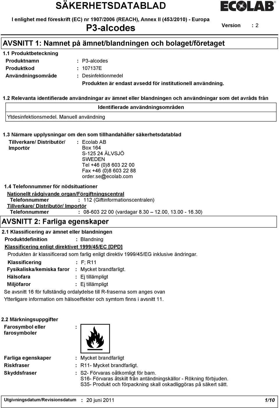 7137E : Desinfektionmedel Produkten är endast avsedd för institutionell användning. 1.