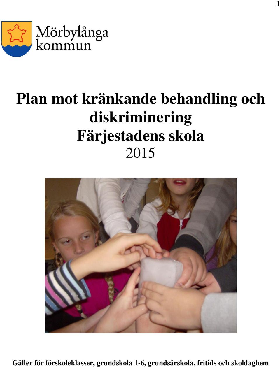 Gäller för förskoleklasser, grundskola