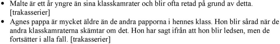 [trakasserier] Agnes pappa är mycket äldre än de andra papporna i hennes