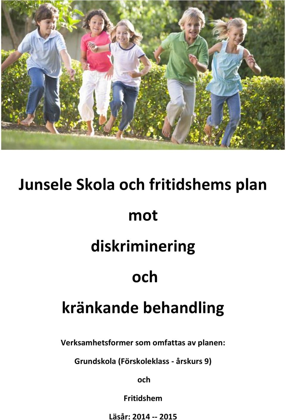 Verksamhetsformer som omfattas av planen: