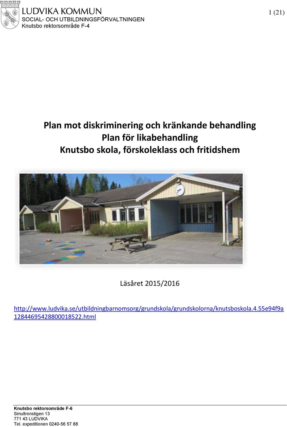 2015/2016 http://www.ludvika.se/utbildningbarnomsorg/grundskola/grundskolorna/knutsboskola.4.