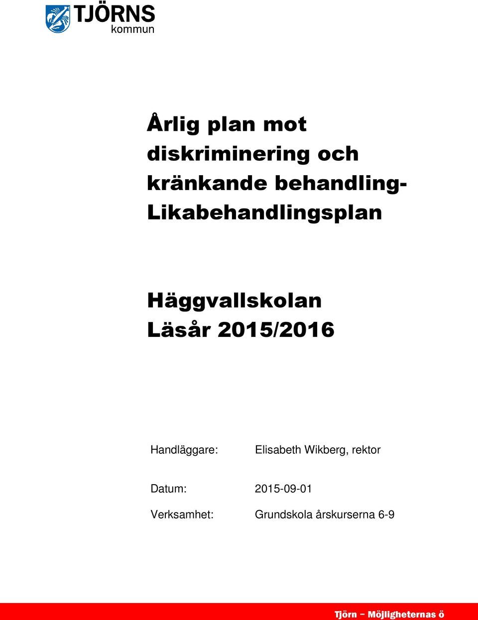 Handläggare: Elisabeth Wikberg, rektor Datum: 2015-09-01