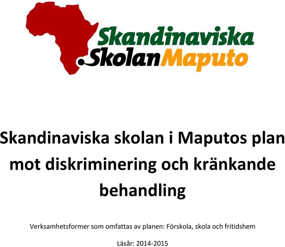 Verksamhetsformer som omfattas av planen: