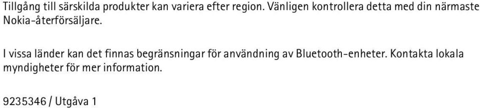 I vissa länder kan det finnas begränsningar för användning av