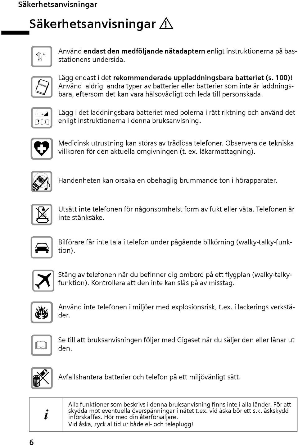 Œ Lägg i det lddningsbr btteriet med polern i rätt riktning och nvänd det enligt instruktionern i denn bruksnvisning. Medicinsk utrustning kn störs v trådlös telefoner.