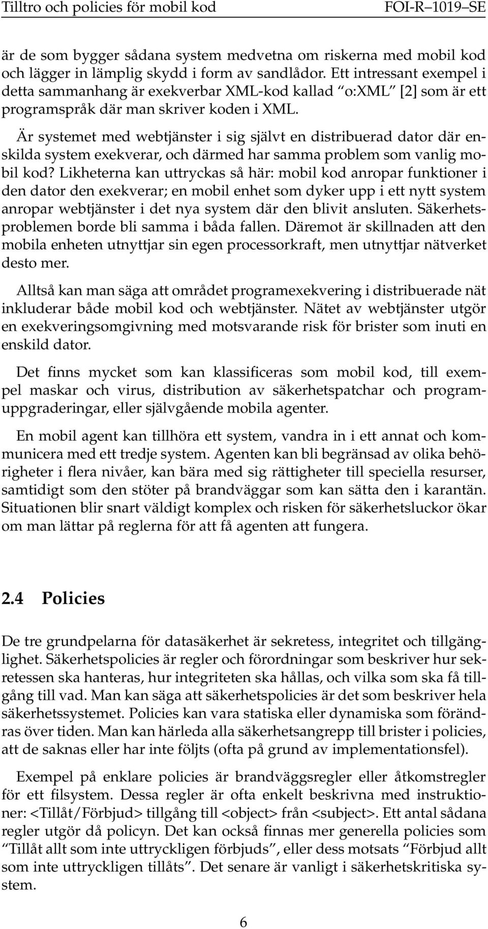 Är systemet med webtjänster i sig självt en distribuerad dator där enskilda system exekverar, och därmed har samma problem som vanlig mobil kod?