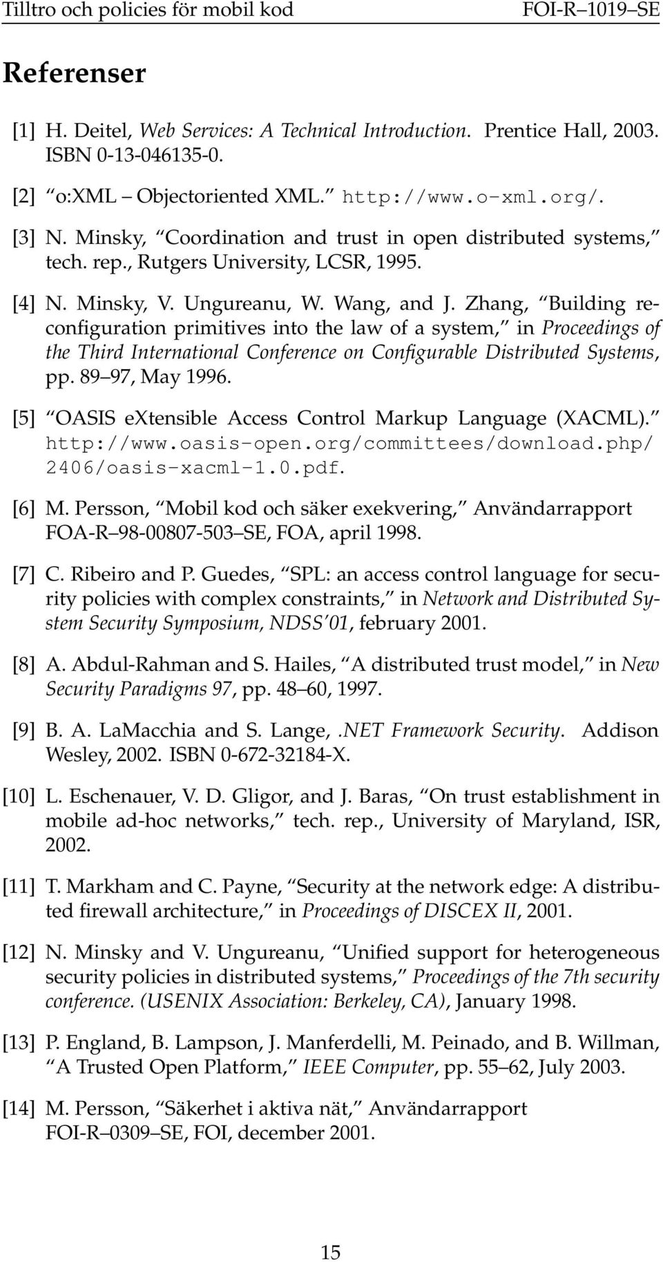Zhang, Building reconfiguration primitives into the law of a system, in Proceedings of the Third International Conference on Configurable Distributed Systems, pp. 89 97, May 1996.