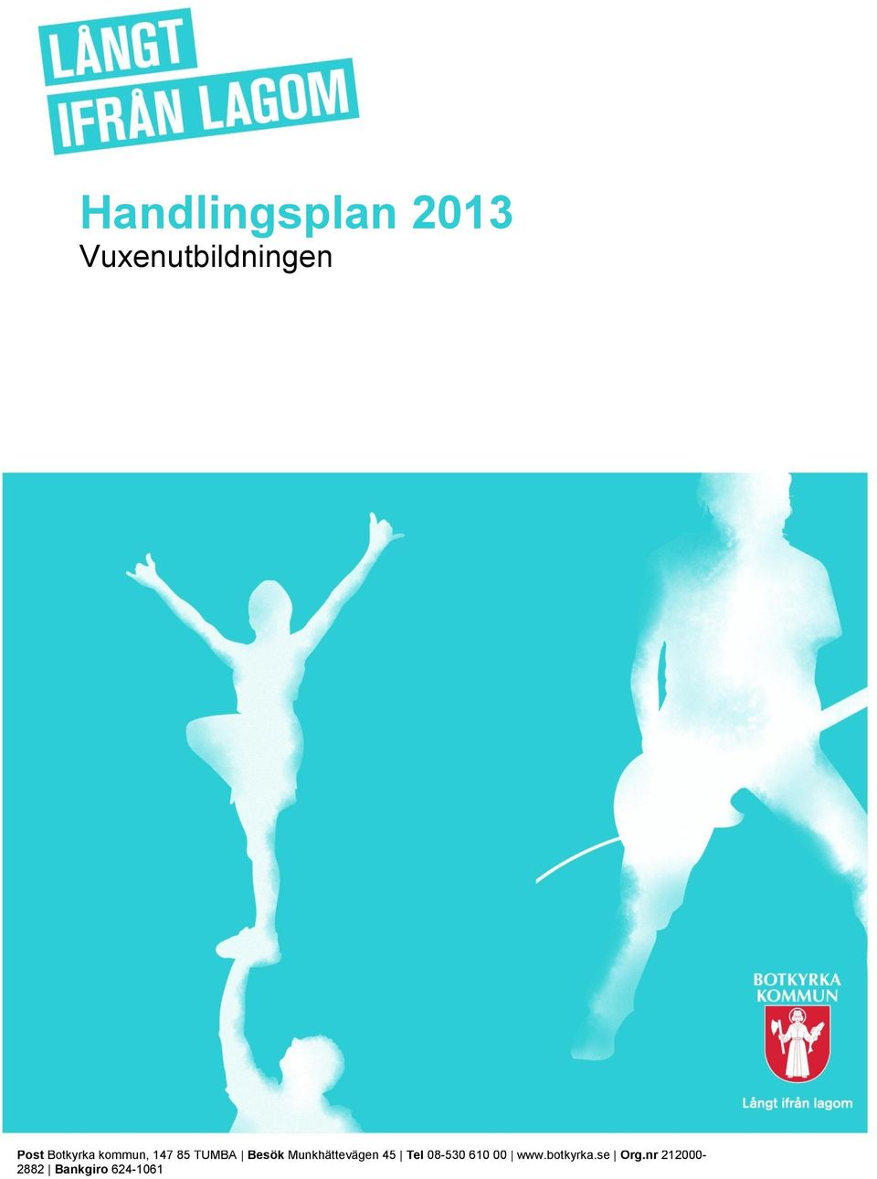 Munkhättevägen 45 Tel 08-530 610 00 www.