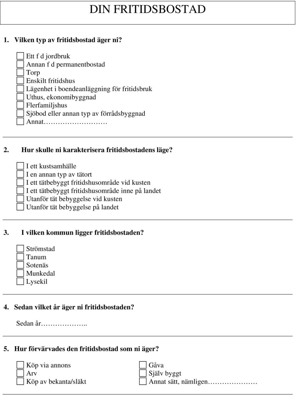 2. Hur skulle ni karakterisera fritidsbostadens läge?