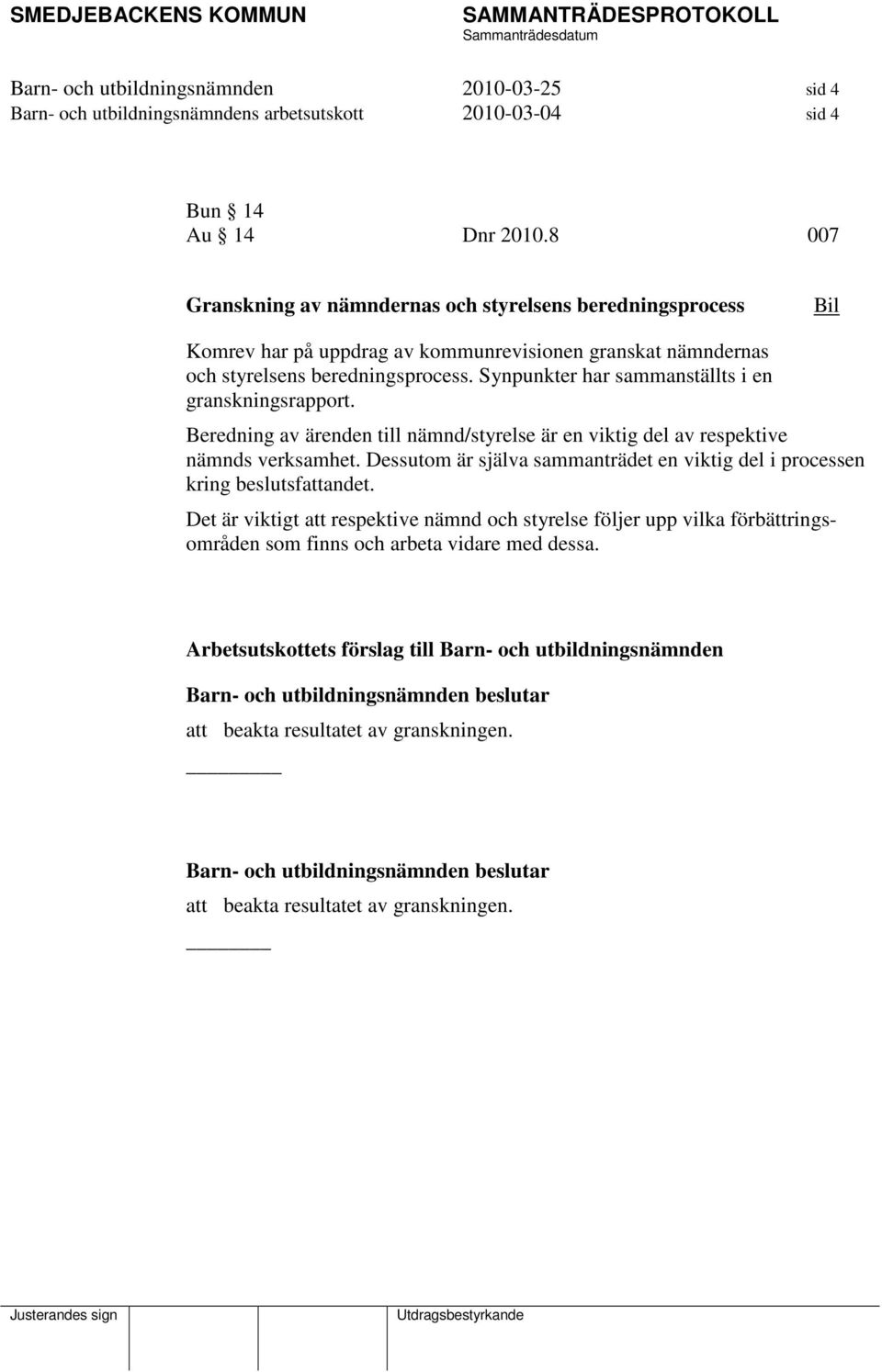 Synpunkter har sammanställts i en granskningsrapport. Beredning av ärenden till nämnd/styrelse är en viktig del av respektive nämnds verksamhet.