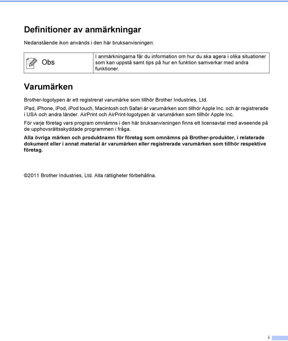 ipad, iphone, ipod, ipod touch, Macintosh och Safari är varumärken som tillhör pple Inc. och är registrerade i US och andra länder. irprint och irprint-logotypen är varumärken som tillhör pple Inc.