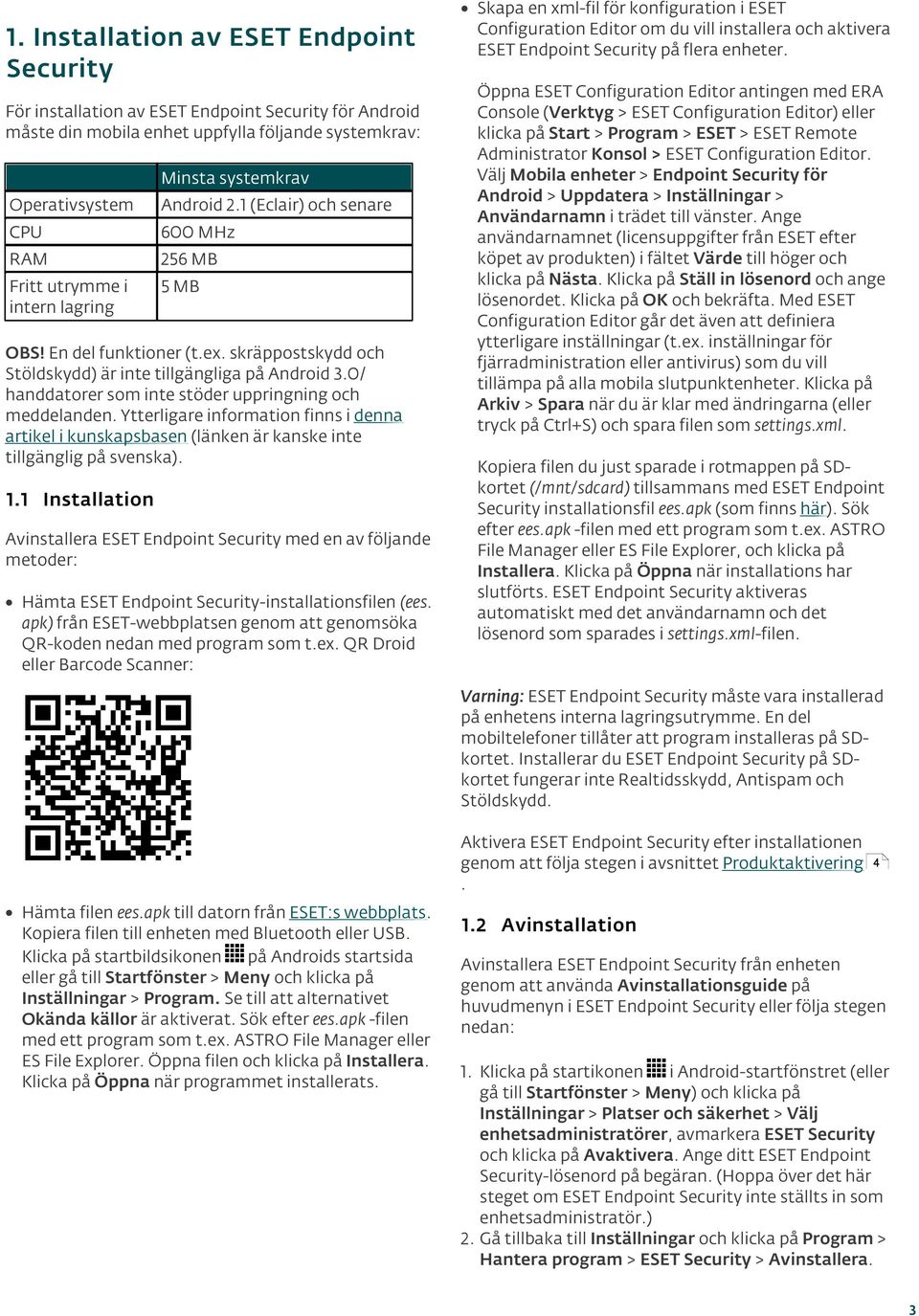 0/ handdatorer som inte stöder uppringning och meddelanden. Ytterligare information finns i denna artikel i kunskapsbasen (länken är kanske inte tillgänglig på svenska). 1.