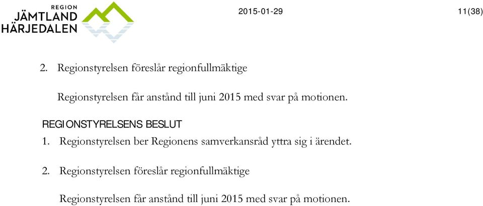 2015 med svar på motionen. REGIONSTYRELSENS BESLUT 1.