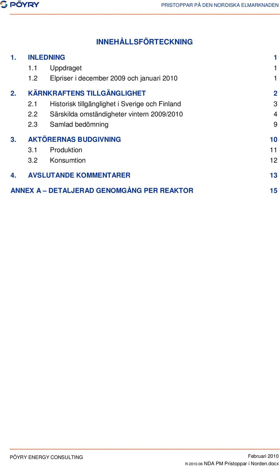 1 Historisk tillgänglighet i Sverige och Finland 3 2.