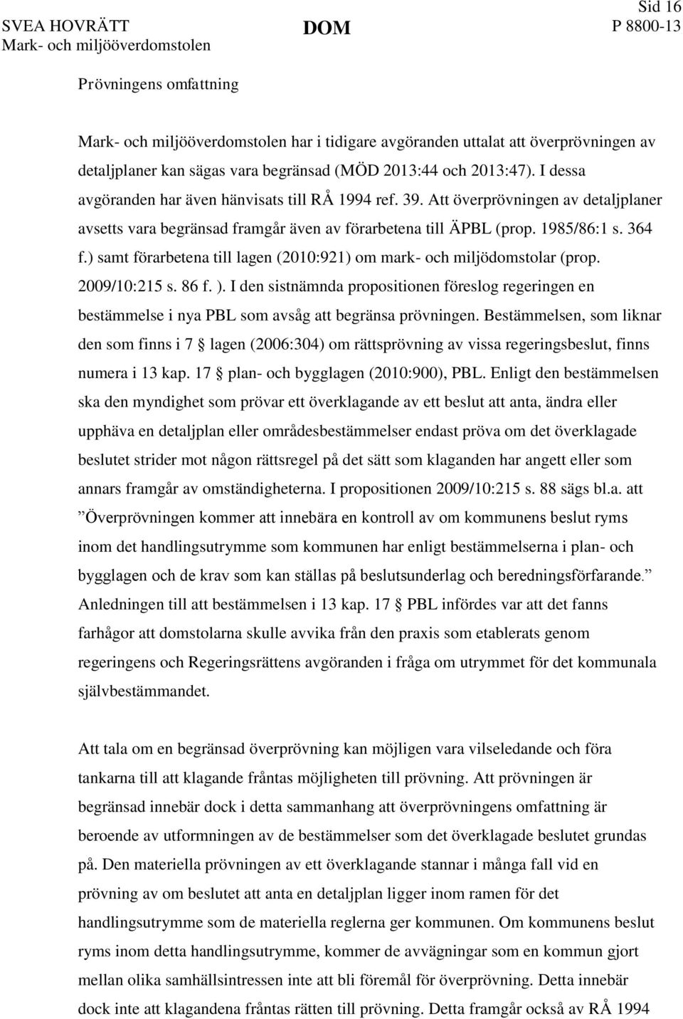 ) samt förarbetena till lagen (2010:921) om mark- och miljödomstolar (prop. 2009/10:215 s. 86 f. ).