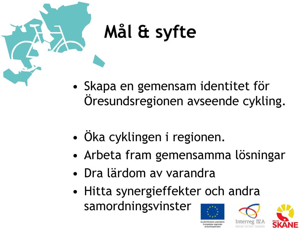 Öka cyklingen i regionen.