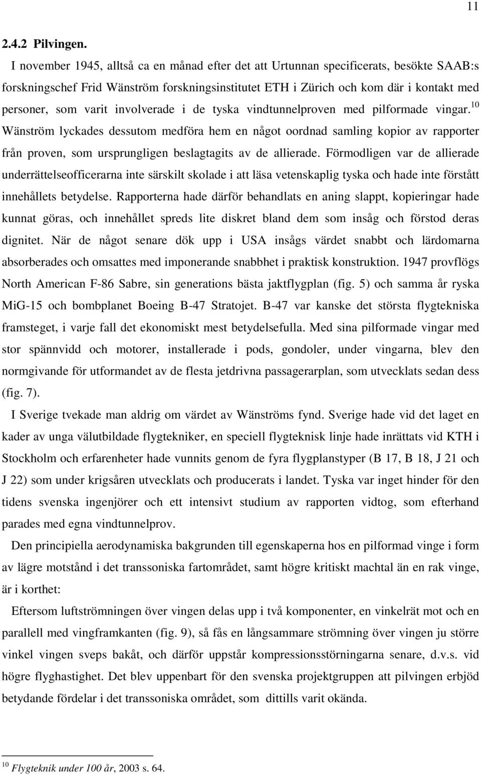 involverade i de tyska vindtunnelproven med pilformade vingar.