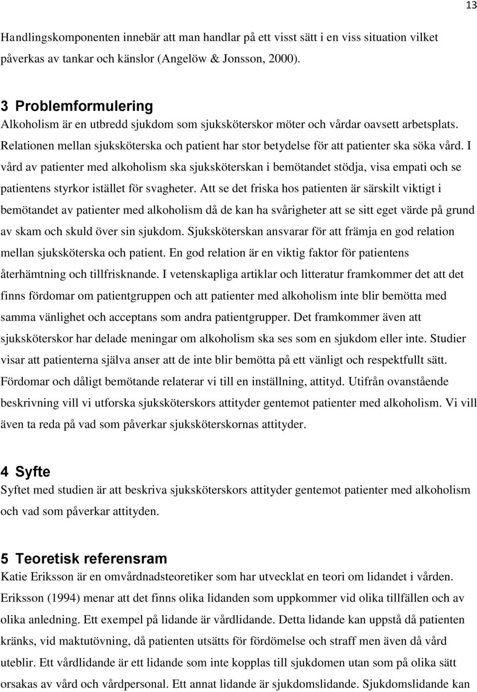 Relationen mellan sjuksköterska och patient har stor betydelse för att patienter ska söka vård.
