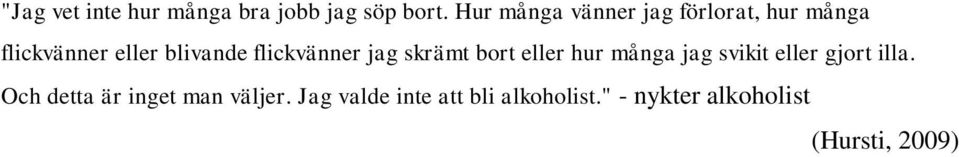 flickvänner jag skrämt bort eller hur många jag svikit eller gjort illa.