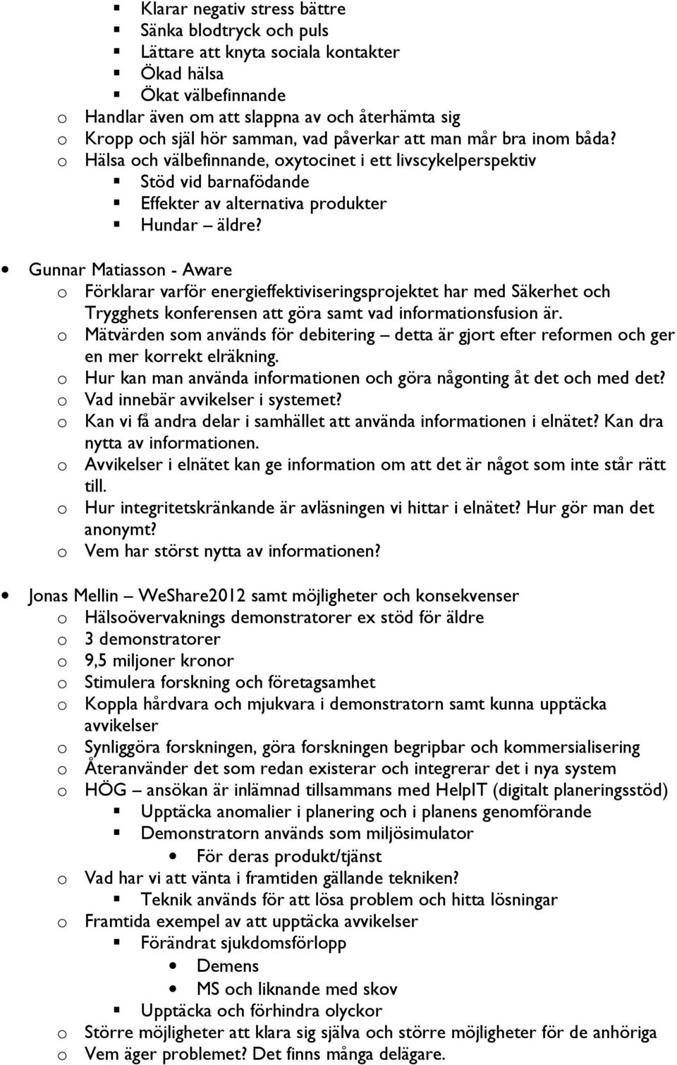 Gunnar Matiasson - Aware o Förklarar varför energieffektiviseringsprojektet har med Säkerhet och Trygghets konferensen att göra samt vad informationsfusion är.