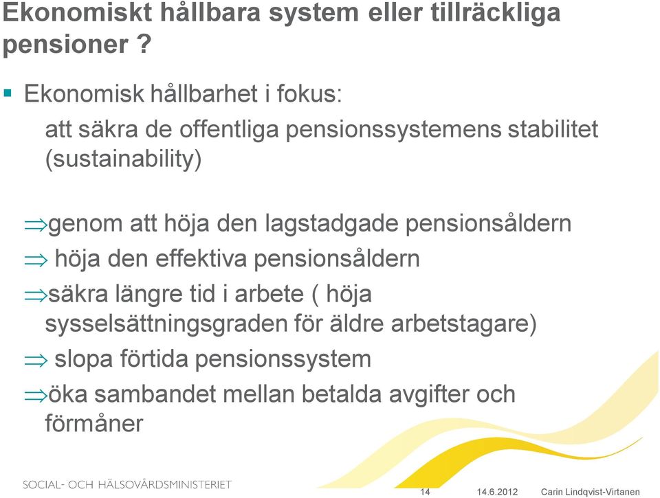 genom att höja den lagstadgade pensionsåldern höja den effektiva pensionsåldern säkra längre tid i