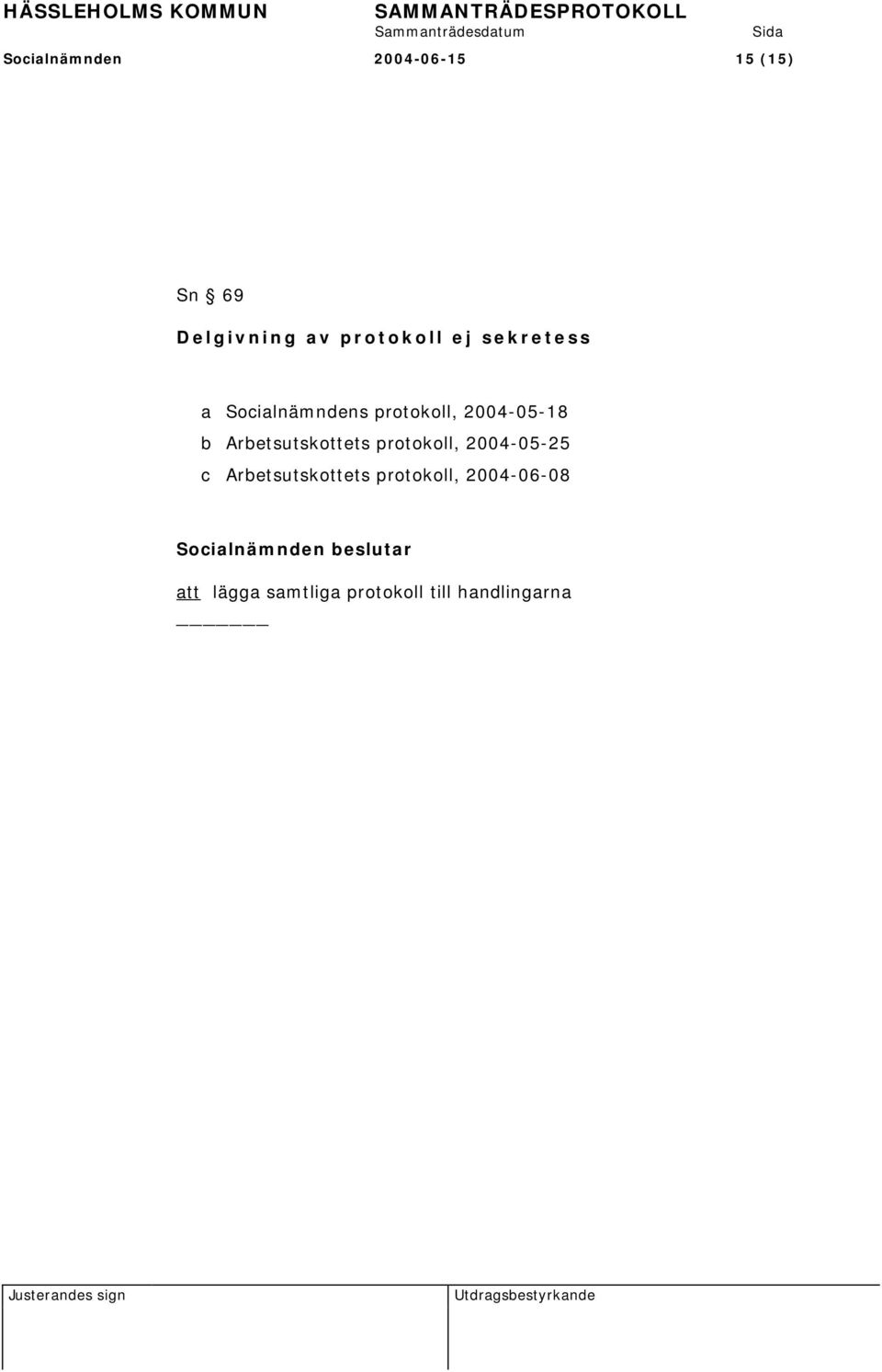 2004-05-18 b Arbetsutskottets protokoll, 2004-05-25 c